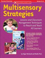 Multisensory strategies : lessons and classroom management techniques to reach and teach all learners /