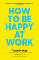 How to be happy at work : the power of purpose, hope and friendships /