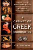 A cabinet of Greek curiosities : strange tales and surprising facts from the cradle of western civilization /