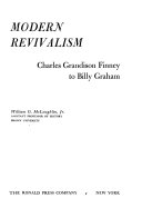 Modern revivalism: Charles Grandison Finney to Billy Graham.