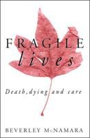 Fragile lives : death, dying, and care /