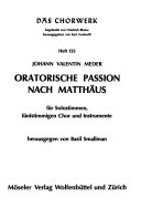 Oratorische Passion nach Matthäus : für Solostimmen, fünfstimmigen Chor und Instrumente /