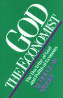 God the economist : the doctrine of God and political economy /