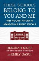 These schools belong to you and me : why we can't afford to abandon our public schools /