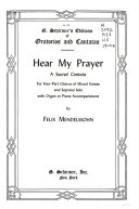 Hear my prayer; a sacred cantata for four-part chorus of mixed voices and soprano solo, with organ or piano accompaniment.
