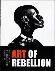 Art of rebellion : Black art of the civil rights movement /