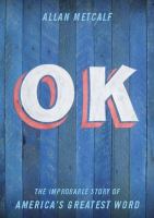 OK : the improbable story of America's greatest word /