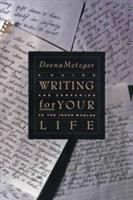 Writing for your life : a guide and companion to the inner worlds /