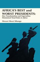 Africa's best & worst presidents : how neocolonialism & imperialism maintained venal rules in Africa /