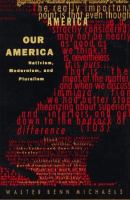 Our America : nativism, modernism, and pluralism /
