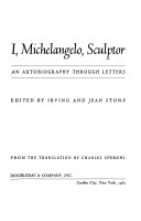 I, Michelangelo, sculptor : an autobiography through letters /