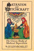Satanism and witchcraft, a study in medieval superstition.