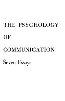 The psychology of communication; seven essays