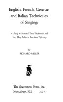 English, French, German and Italian techniques of singing : a study in national tonal preferences and how they relate to functional efficiency /