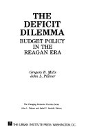 The deficit dilemma : budget policy in the Reagan era /