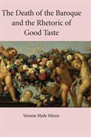 The death of the baroque and the rhetoric of good taste /