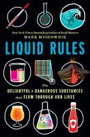 Liquid rules : the delightful and dangerous substances that flow through our lives /