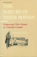 The nature of their bodies : women and their doctors in Victorian Canada /