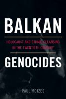 Balkan genocides : holocaust and ethnic cleansing in the twentieth century /