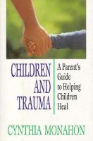 Children and trauma : a parent's guide to helping children heal /