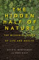 The hidden half of nature : the microbial roots of life and health /