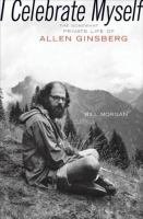 I celebrate myself : the somewhat private life of Allen Ginsberg /