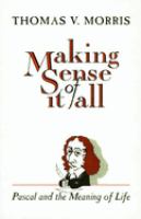 Making sense of it all : Pascal and the meaning of life /