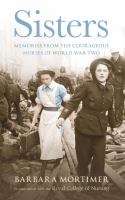 Sisters : memories from the courageous nurses of World War Two /