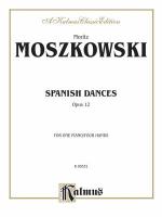 Spanish dances, opus 12 : for one piano, four hands /