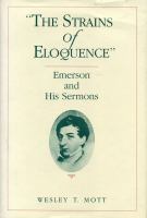 The strains of eloquence : Emerson and his sermons /