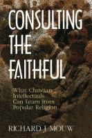 Consulting the faithful : what Christian intellectuals can learn from popular religion /