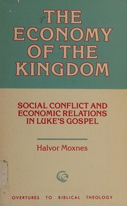 The economy of the kingdom : social conflict and economic relations in Luke's Gospel /