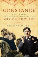 Constance : the tragic and scandalous life of Mrs Oscar Wilde /