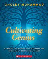Cultivating genius : an equity framework for culturally and historically responsive literacy /
