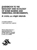 Guidebook to the geology and ecology of some marine and terrestrial environments, St. Croix, U.S. Virgin Islands /