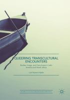 Queering transcultural encounters : bodies, image, and Frenchness in Latin America and North Africa /