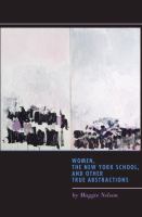 Women, the New York School, and other true abstractions /