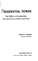 Presidential power : the politics of leadership, with reflections on Johnson and Nixon /