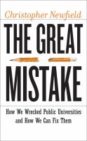 The great mistake : how we wrecked public universities and how we can fix them /
