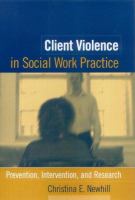 Client violence in social work practice : prevention, intervention, and research /