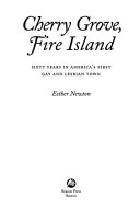Cherry Grove, Fire Island : sixty years in America's first gay and lesbian town /