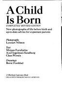 A child is born : new photographs of life before birth and up- to-date advice for expectant parents /
