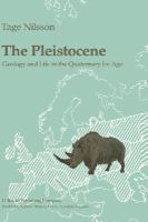 The Pleistocene : geology and life in the quaternary Ice Age /