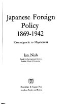 Japanese foreign policy, 1869-1942 : Kasumigaseki to Miyakezaka /