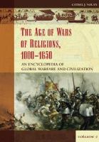 The age of wars of religion, 1000-1650 : an encyclopedia of global warfare and civilization /
