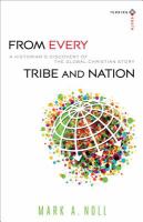 From every tribe and nation : a historian's discovery of the global Christian story /