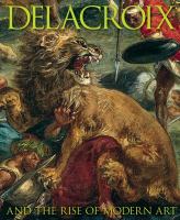 Delacroix and the rise of modern art /