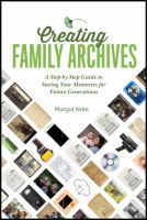 Creating family archives : a step-by-step guide to saving your memories for future generations /