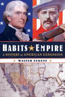 Habits of empire : a history of American expansion /