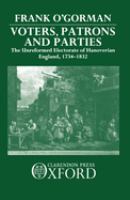 Voters, patrons, and parties : the unreformed electoral system of Hanoverian England, 1734-1832 /